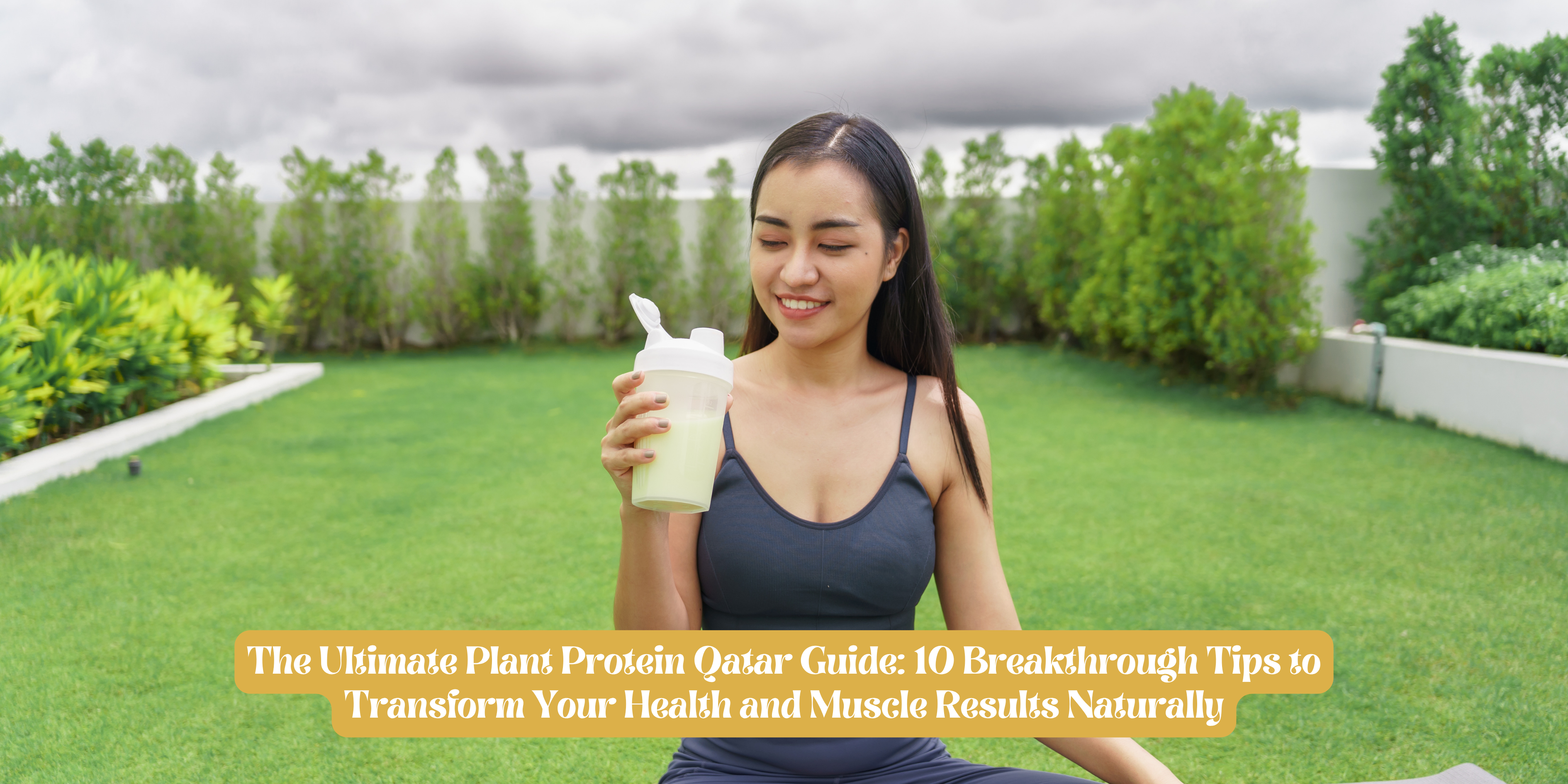 The Ultimate Plant Protein Qatar Guide: 10 Breakthrough Tips to Transform Your Health and Muscle Results Naturally