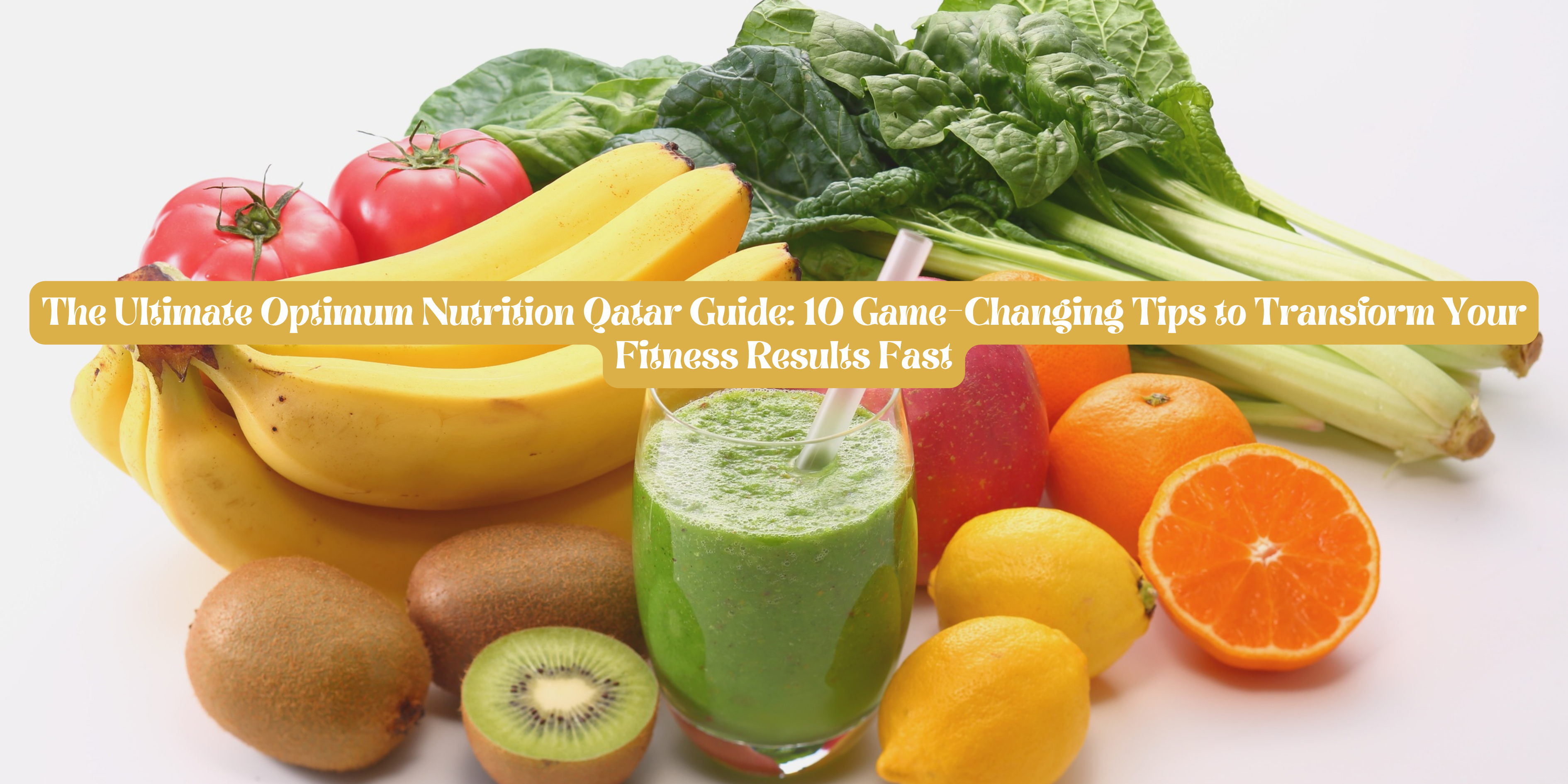 The Ultimate Optimum Nutrition Qatar Guide: 10 Game-Changing Tips to Transform Your Fitness Results Fast